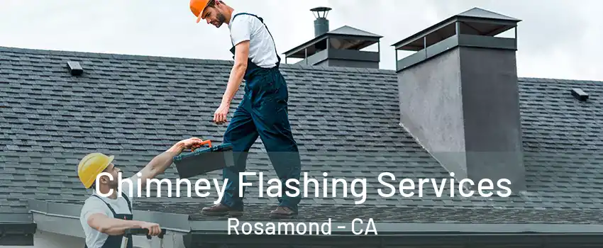  Chimney Flashing Services Rosamond - CA