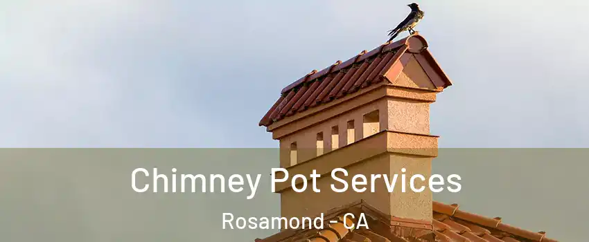  Chimney Pot Services Rosamond - CA