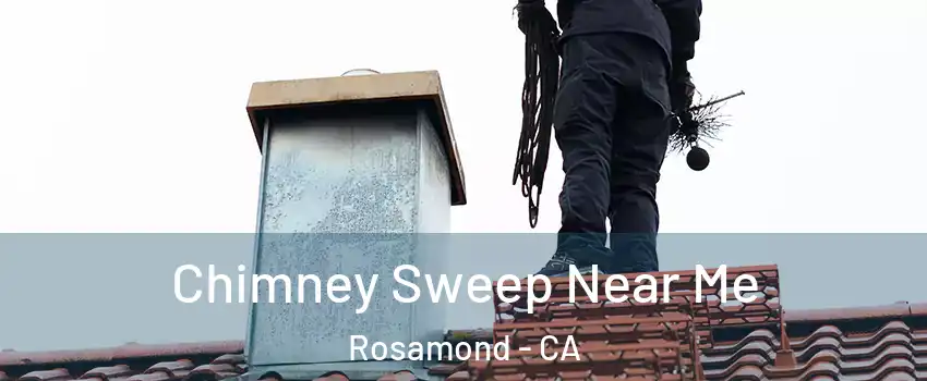  Chimney Sweep Near Me Rosamond - CA