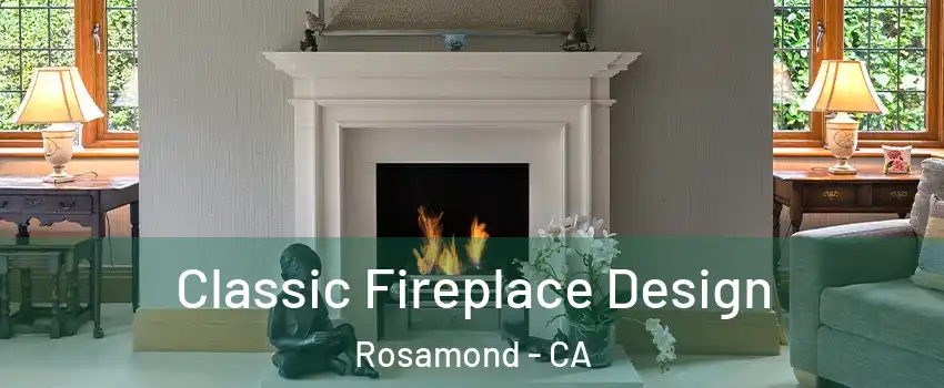  Classic Fireplace Design Rosamond - CA