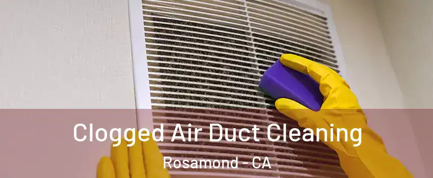  Clogged Air Duct Cleaning Rosamond - CA