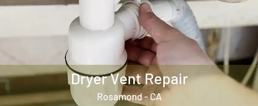  Dryer Vent Repair Rosamond - CA