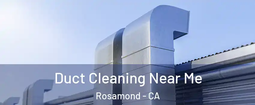  Duct Cleaning Near Me Rosamond - CA