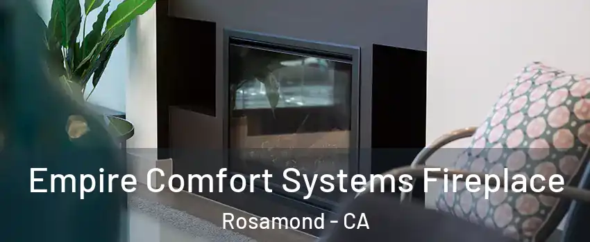  Empire Comfort Systems Fireplace Rosamond - CA