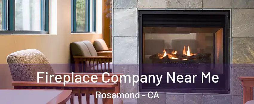 Fireplace Company Near Me Rosamond - CA