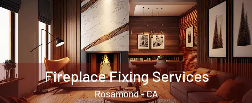  Fireplace Fixing Services Rosamond - CA