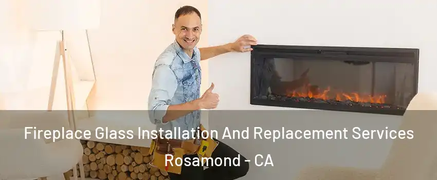  Fireplace Glass Installation And Replacement Services Rosamond - CA