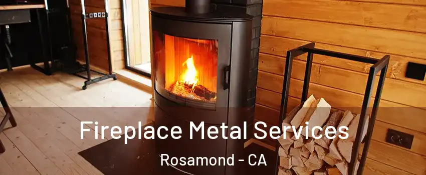  Fireplace Metal Services Rosamond - CA