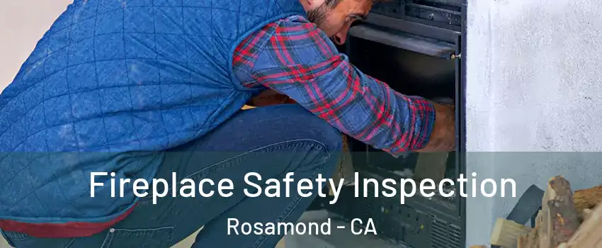  Fireplace Safety Inspection Rosamond - CA