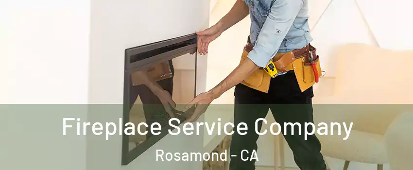  Fireplace Service Company Rosamond - CA