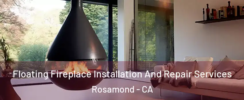  Floating Fireplace Installation And Repair Services Rosamond - CA