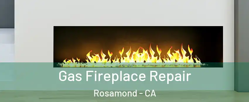  Gas Fireplace Repair Rosamond - CA