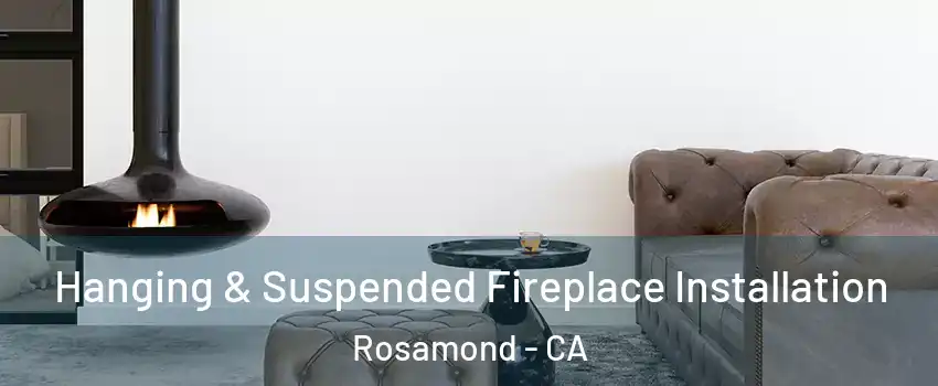  Hanging & Suspended Fireplace Installation Rosamond - CA