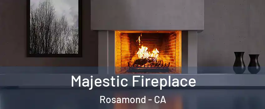  Majestic Fireplace Rosamond - CA