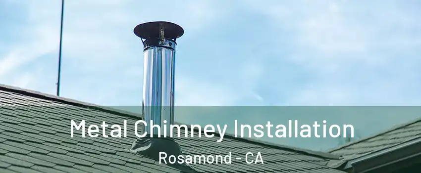  Metal Chimney Installation Rosamond - CA