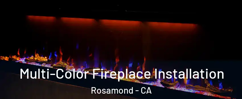  Multi-Color Fireplace Installation Rosamond - CA
