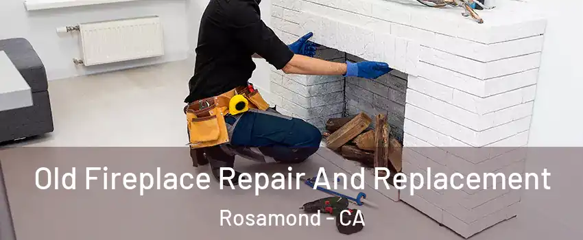  Old Fireplace Repair And Replacement Rosamond - CA