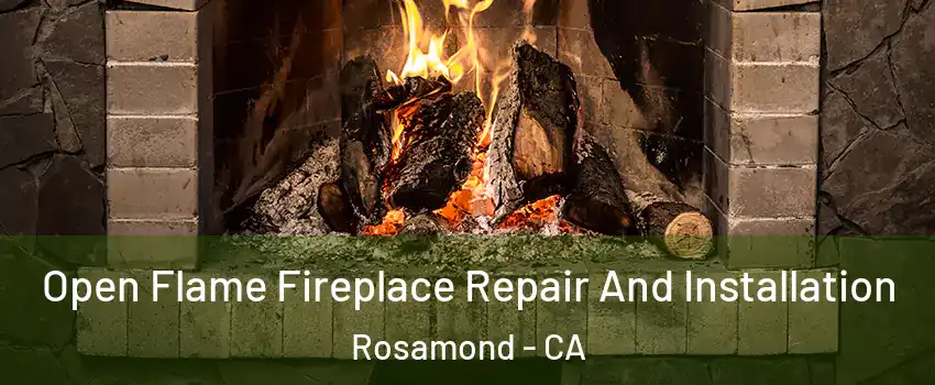  Open Flame Fireplace Repair And Installation Rosamond - CA