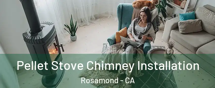  Pellet Stove Chimney Installation Rosamond - CA