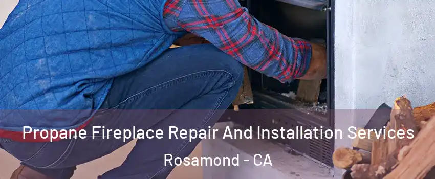  Propane Fireplace Repair And Installation Services Rosamond - CA