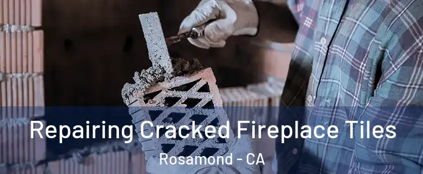  Repairing Cracked Fireplace Tiles Rosamond - CA