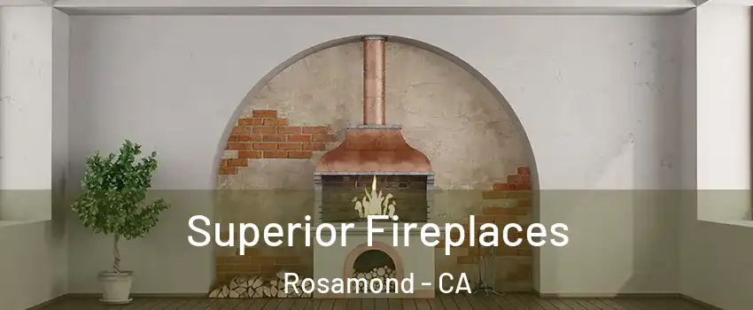  Superior Fireplaces Rosamond - CA