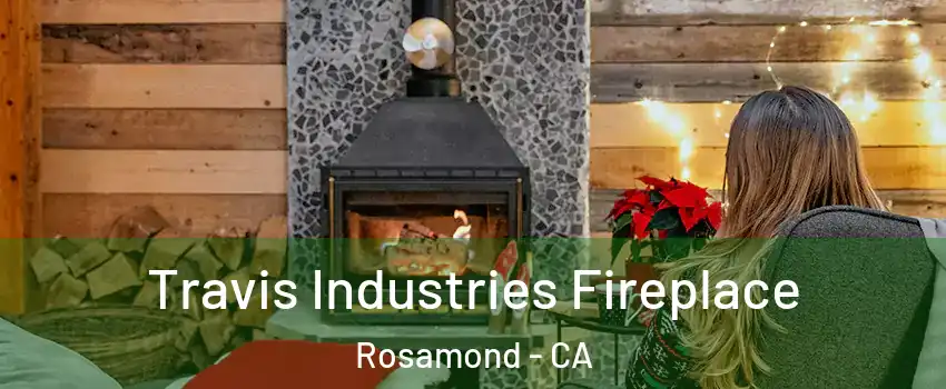  Travis Industries Fireplace Rosamond - CA