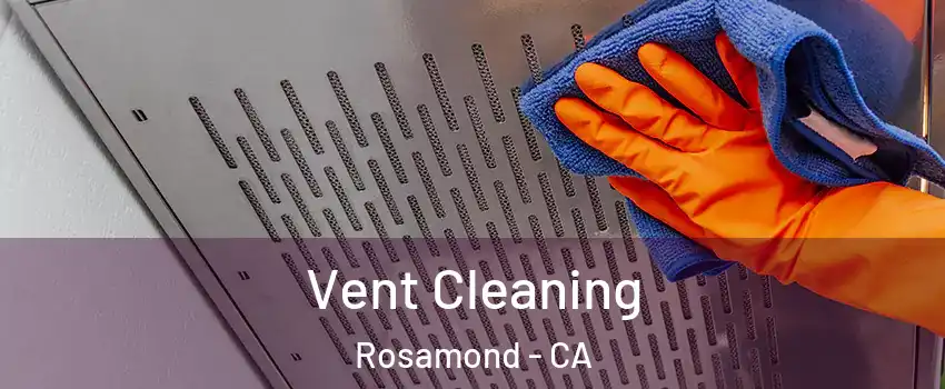  Vent Cleaning Rosamond - CA