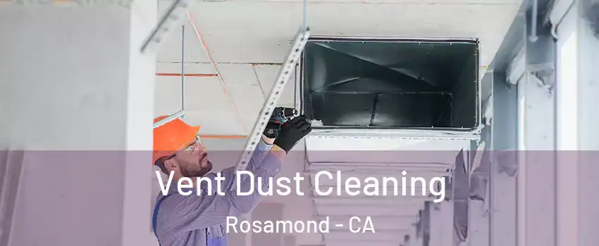  Vent Dust Cleaning Rosamond - CA