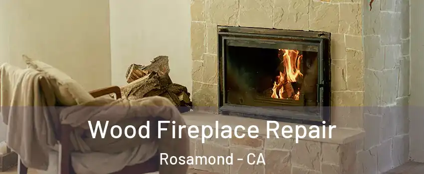  Wood Fireplace Repair Rosamond - CA
